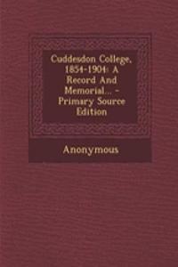 Cuddesdon College, 1854-1904: A Record and Memorial... - Primary Source Edition