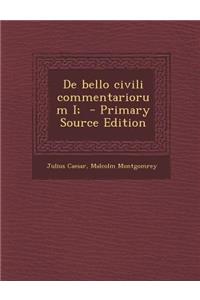 de Bello Civili Commentariorum I;