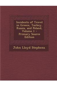 Incidents of Travel in Greece, Turkey, Russia, and Poland, Volume 1