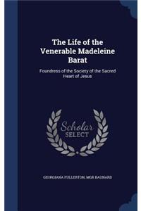 The Life of the Venerable Madeleine Barat