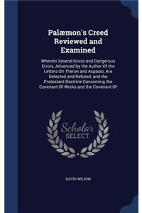 Palæmon's Creed Reviewed and Examined
