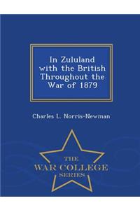 In Zululand with the British Throughout the War of 1879 - War College Series