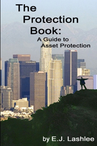 The Protection Book: A Guide to Asset Protection