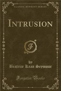 Intrusion (Classic Reprint)