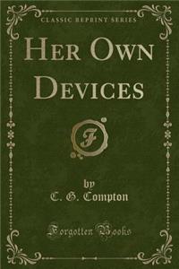 Her Own Devices (Classic Reprint)