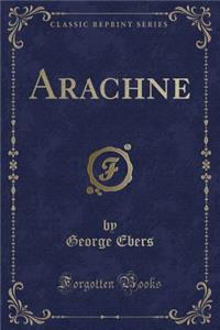 Arachne (Classic Reprint)