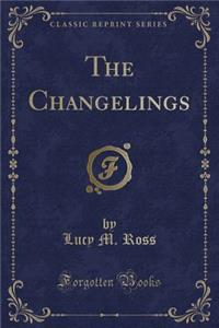 The Changelings (Classic Reprint)