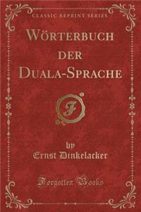 Woerterbuch der Duala-Sprache (Classic Reprint)
