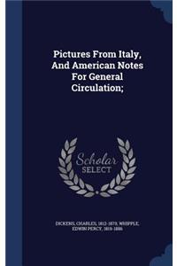 Pictures from Italy, and American Notes for General Circulation;