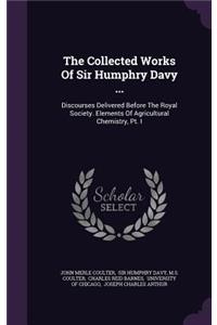 The Collected Works Of Sir Humphry Davy ...