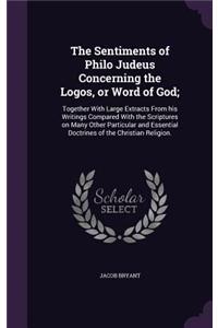 The Sentiments of Philo Judeus Concerning the Logos, or Word of God;