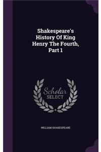 Shakespeare's History Of King Henry The Fourth, Part 1