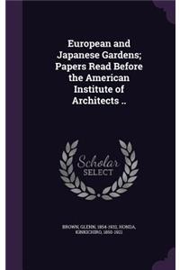 European and Japanese Gardens; Papers Read Before the American Institute of Architects ..