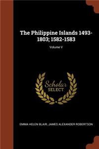 Philippine Islands 1493-1803; 1582-1583; Volume V
