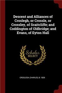 DESCENT AND ALLIANCES OF CROSLEGH, OR CR
