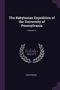 Babylonian Expedition of the University of Pennsylvania; Volume 14