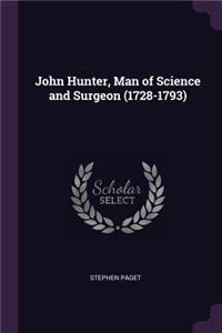 John Hunter, Man of Science and Surgeon (1728-1793)