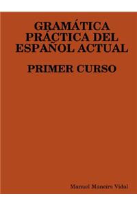 Gramatica Practica del Espanol Actual. Primer Curso