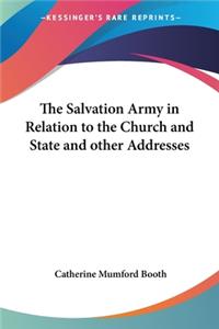 Salvation Army in Relation to the Church and State and other Addresses