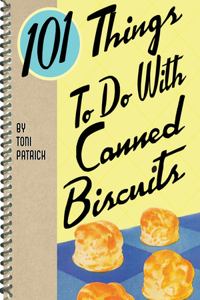 101 Things to Do with Canned Biscuits