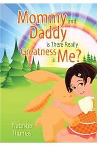 Mommy and Daddy Is There Really Greatness in Me?