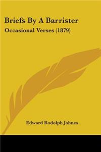 Briefs By A Barrister: Occasional Verses (1879)