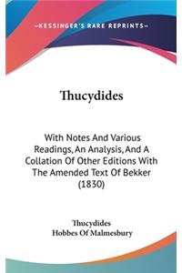 Thucydides: With Notes And Various Readings, An Analysis, And A Collation Of Other Editions With The Amended Text Of Bekker (1830)