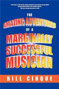 Amazing Adventures of a Marginally Successful Musician