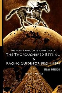 Horse Racing Guide To The Galaxy - B&W Edition The Kentucky Derby - Preakness - Belmont