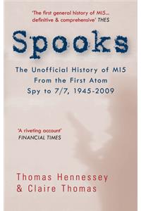 Spooks the Unofficial History of Mi5 from the First Atom Spy to 7/7 1945-2009