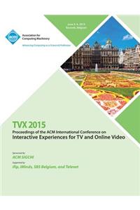 TVX 15 ACM International Conference on Interactive Experiences & Online Video