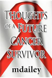 Thoughts of a Future Cancer Survivor