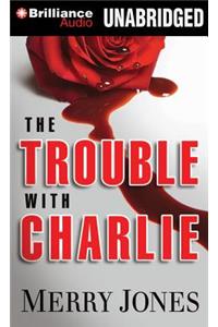 Trouble with Charlie