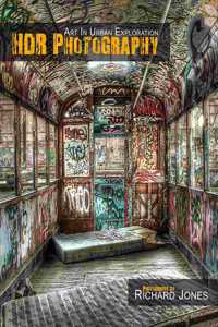 HDR Photography 'Art In Urban Exploration'