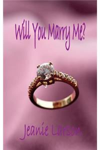 Will You Marry Me?