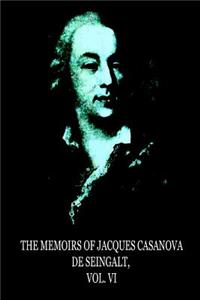 Memoirs Of Jacques Casanova De Seingalt, Vol. VI