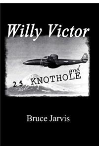 Willy Victor and 25 Knot Hole