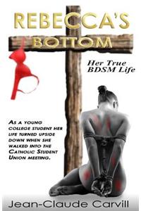 Rebecca's Bottom - Her True BDSM Life