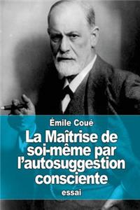Maîtrise de soi-même par l'autosuggestion consciente
