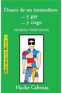 Diario de Un Treintañero... Y Gay... Y Ciego. Primera Temporada