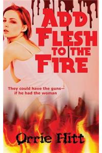 Add Flesh to the Fire