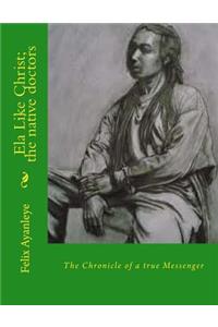 Ela Like Christ; the native doctors