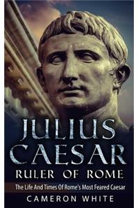 Julius Caesar Ruler Of Rome