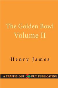 The Golden Bowl Volume II