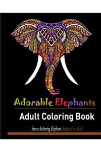 Adorable Elephant: : Stress Relieving Elephant Designs for Adult!