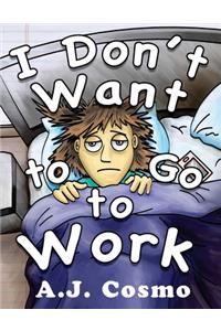 I Don't Want to Go to Work