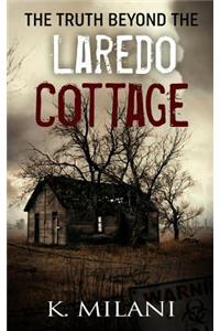 The Truth Beyond the Laredo Cottage: The Realm of Nightmares Follow When the Nights Come Alive at the Cottage