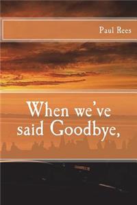 When we've said Goodbye,