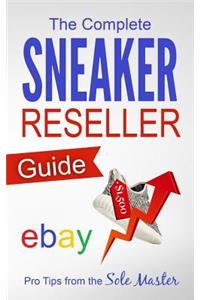 Complete Sneaker Reseller Guide