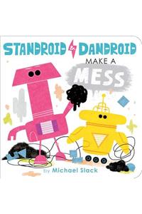 Standroid & Dandroid Make a Mess